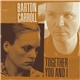 Barton Carroll - Together You And I