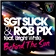 Rob Pix & Sgt Slick Feat. Bright White - Behind The Sun