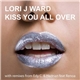 Lori J Ward - Kiss You All Over