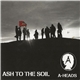 A-Heads - Ash To The Soil