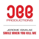 Jerome Isma-Ae - Smile When You Kill Me