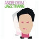 Andre Crom - Jazz Thang